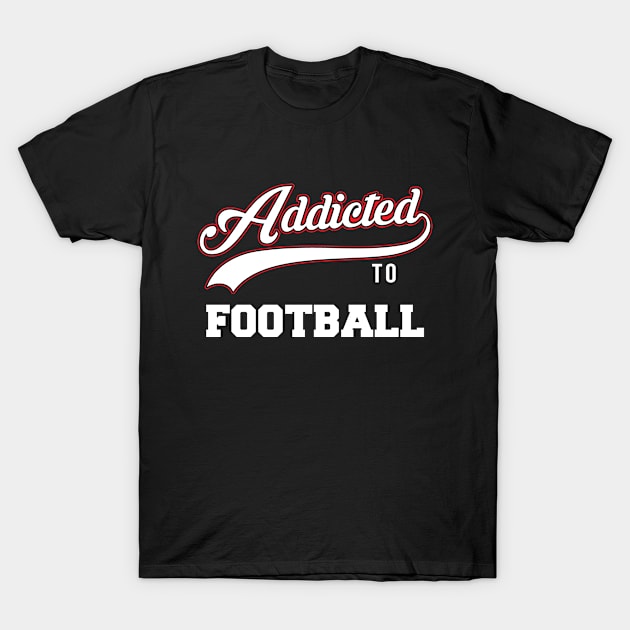 Varsity Addicted To Football T-Shirt by Rebus28